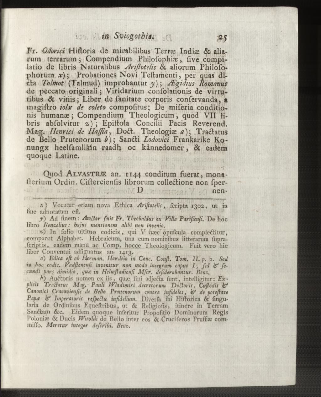 Fr. Oâorici Hiftoria de mirabilibus Terræ Indiæ & aliarum terrarum ; Compendium Philofophiæ, five compilatio de libris Naturalibus Ariftotelis Sc aliorum Philofophorum x )\ Probationes Novi