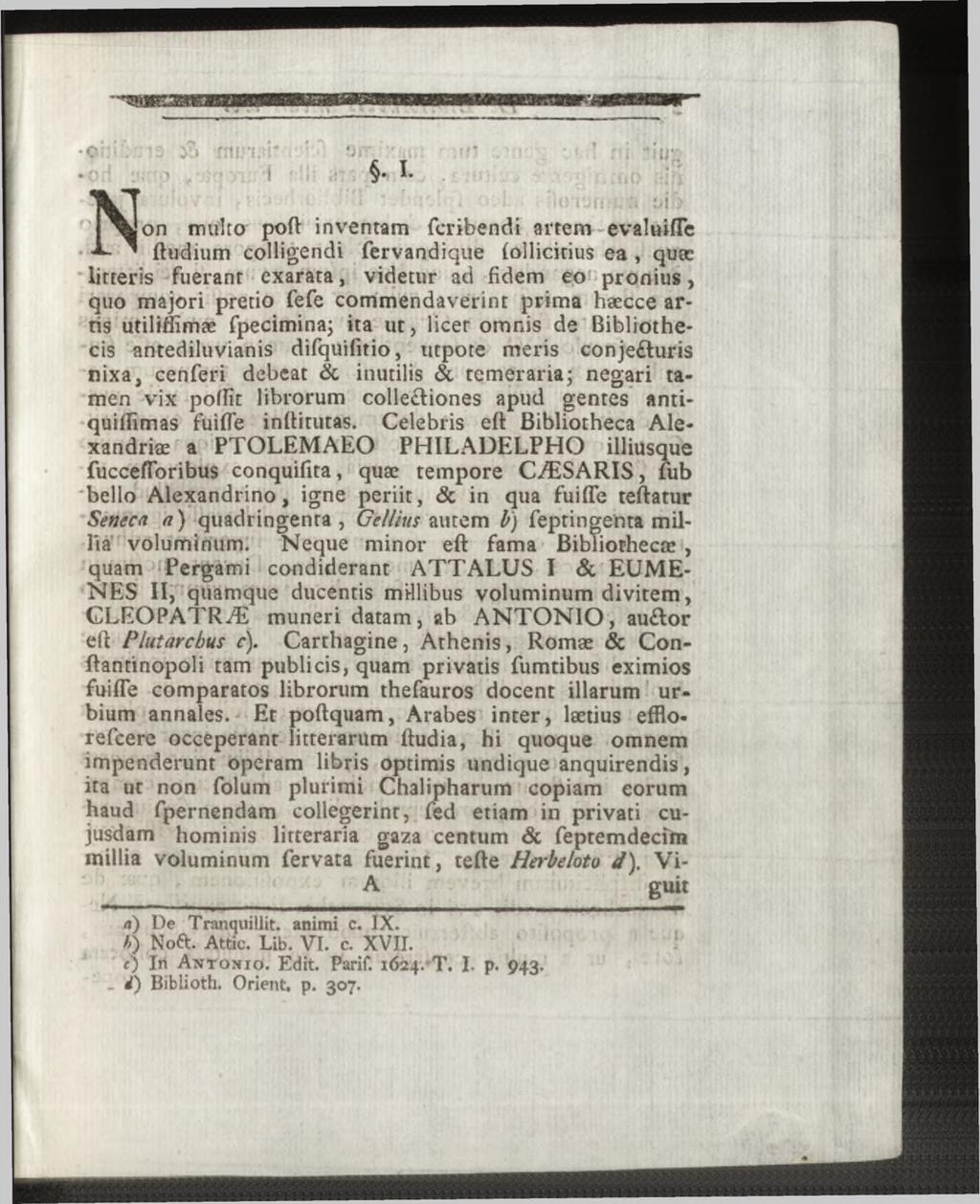 N on multo port inventam fcribendi artem evalui fle ftudium colligendi fervandique (ollicitius ea, quae litteris fuerant exarata, videtur ad fidem eo pronius, quo majori pretio fefe commendaverint