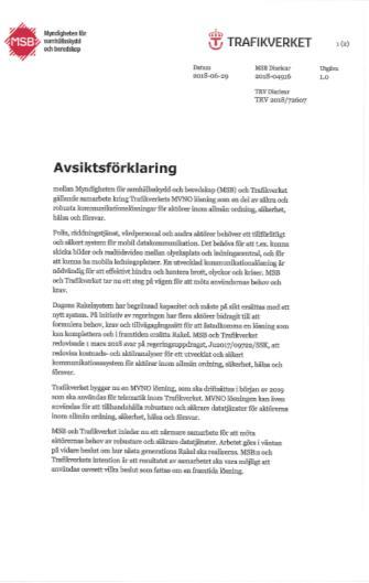 Avsiktsförklaring 2018-06-29 Genom denna avsiktsförklaring åtar sig Trafikverket och MSB att inom ramen för detta samarbete: verka för att kunna bistå med en säker och robust kommunikationslösning