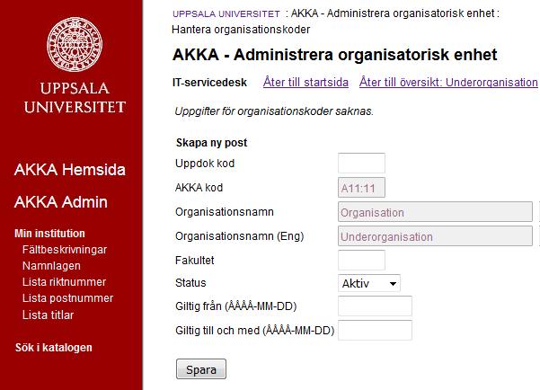 Förberedelser och Insamling av uppgifter Se information i fältet Uppdok och AKKA kod notera
