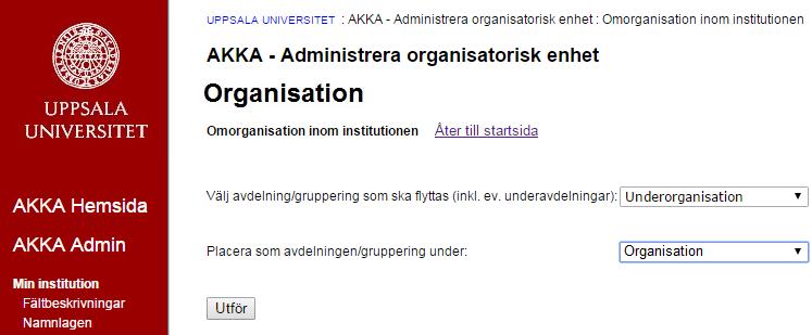 Om underorganisationen vara längre ner i den hierarkiska ordningen, klicka på Flytta avdelning/gruppering inom egen organisation.