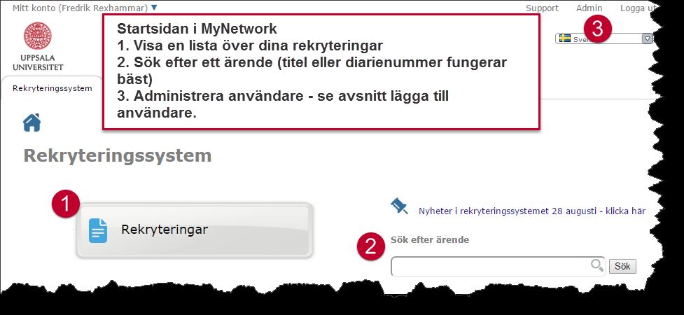 Inloggning Användare inom Uppsala universitet loggar in via Medarbetarportalen (mp.uu.se). På startsidan lägger du till MyNetwork bland dina system.