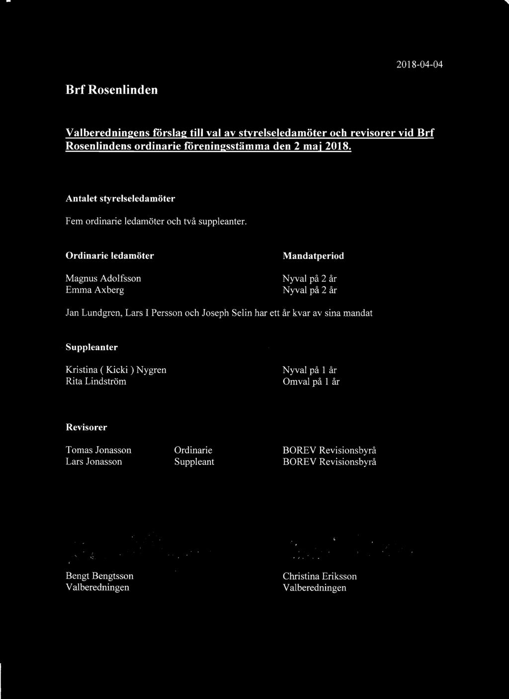 - 2018-04-04 Brf Rosenlinden Valberedningens fiirslag till val av styrelseledamöter och revisorer vid Brf Rosenlindens ordinarie fiireningsstiimma den 2 mai 2018.