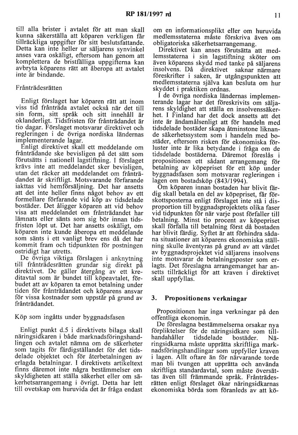 RP 181/1997 rd 11 till alla brister i avtalet för att man skall kunna säkerställa att köparen verkligen får tillräckliga uppgifter för sitt beslutsfattande.