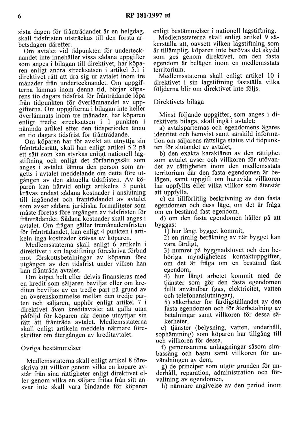 6 RP 18111997 nl sista dagen för frånträdandet är en helgdag, skall tidsfristen utsträckas till den första arbetsdagen därefter.