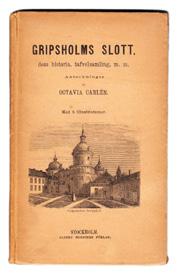 Guiden till slottet utkom första gången 1866. 48 CARLÉN, Octavia. Gripsholms slott, dess historia, tafelsamling m.m. Anteckningar af Octavia Carlén Ny, omarbetad upplaga.