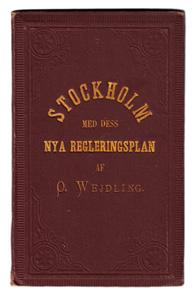 56 WEJDLING, O. Stockholm med dess nya regleringsplan. [=Omslagtitel.] Stockholm, Programbladets tryckeri, 1881. 8:o. 32 s.+ stor utvikbar litogr.