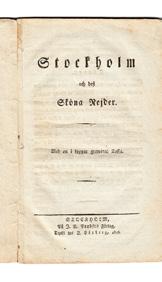 6 PROBST, J. A. (utg.) Stockholm och dess sköna nejder. Med en i koppar graverad tafla. Stockholm, på J. A. Probst förlag, tryckt hos J. Hörberg, 1826. 8:o. (2),+ 24,+ (5) s.