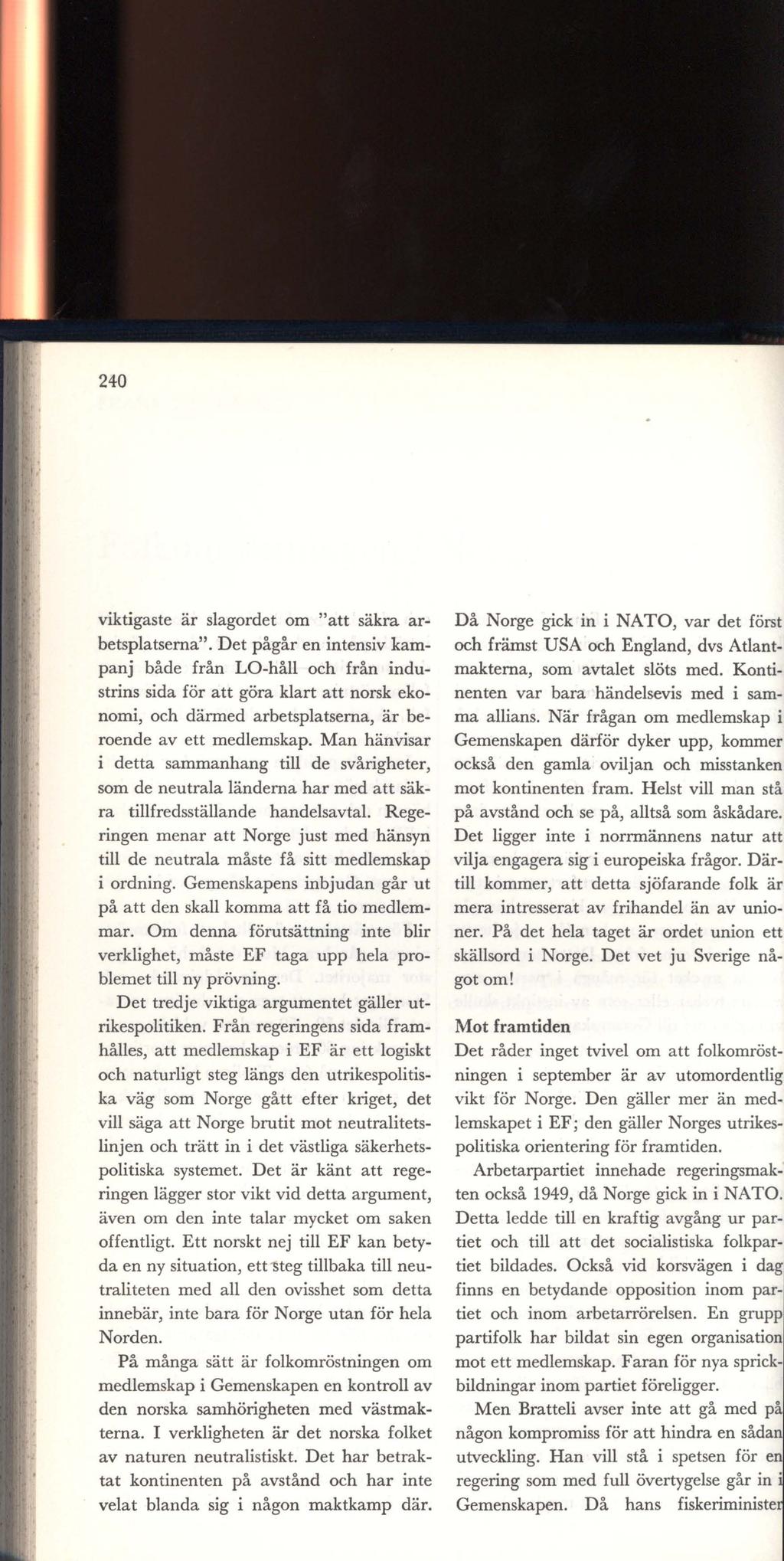 240 viktigaste är slagordet om "att säkra arbetsplatserna".