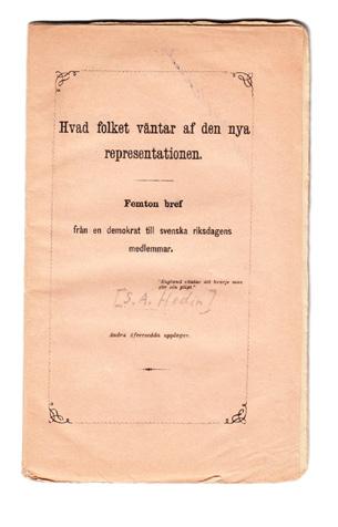 6 (HEDIN, S. Adolf.) Hvad folket väntar af den nya representationen. Femton bref från en demokrat till svenska riksdagens medlemmar. Andra öfversedda upplagan. Stockholm, Albert Bonniers förlag, 1868.