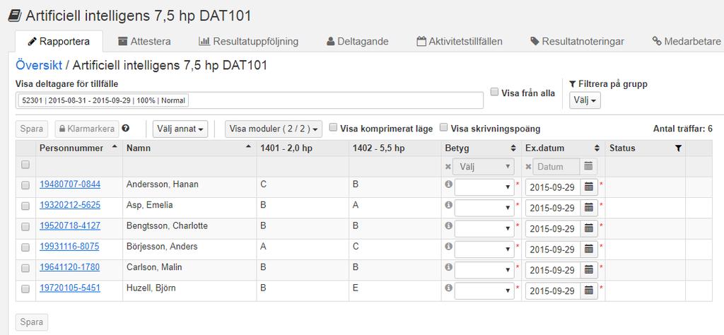 Rapportera samlat resultat på kurs Först då en student har godkända, attesterade resultat på samtliga moduler inom är det möjligt att rapportera ett samlat resultat på kurs.