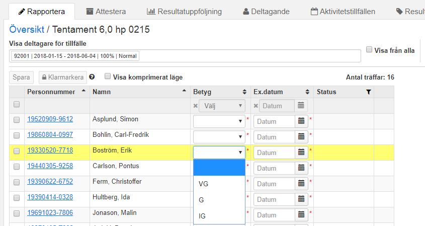 Rapportera resultat ett och ett eller flera samtidigt Rapportera ett och ett: 1. Välj datum i rullistan i raden för studenten 2.