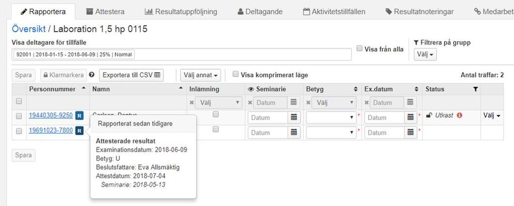 Har en student resultat sedan tidigare visas detta med en symbol av ett R, bredvid studentens personnummer.