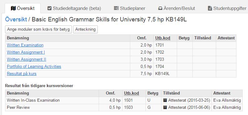 Resultat från tidigare kursversion Vid ett kurstillfällesbyte där det nya tillfället hör till en ny kursversion flyttas studenten till det nya kursversionen.