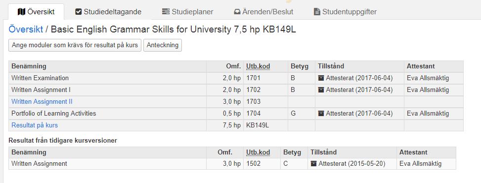 Ange vilka moduler som krävs för betyg För att rapportera resultat på kurs för studenter som har resultat från olika kursversioner: Den sammanlagda poängsumman av godkända moduler (från nuvarande och