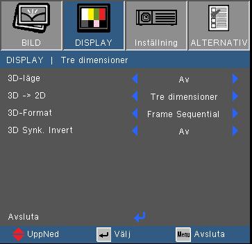 Användarkontroller DISPLAY 3D Läget 3D Sync Invert är endast tillgängligt då 3D-funktionen är aktiverad och 3Dläget gäller endast för DLP-länkglaset.