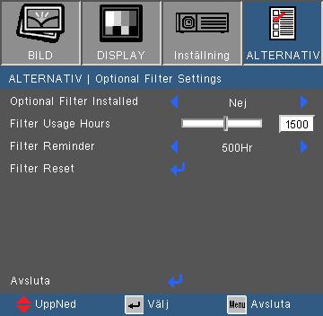Användarkontroller ALTERNATIV Optional Filter Settings Optional Filter Installed Välj Ja för att visa varningsmeddelande efter 500 timmar av användning. Välj Nej för att slå av varningsmeddelandet.