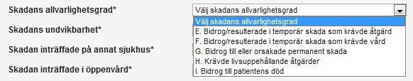 Allvarlighetsgrad Ange skadans allvarligsgrad enligt nedanstående kategorisering.