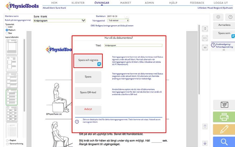 sparar också programmet under aktuell klient men med status Osignerat. 12) Nu är det klart.