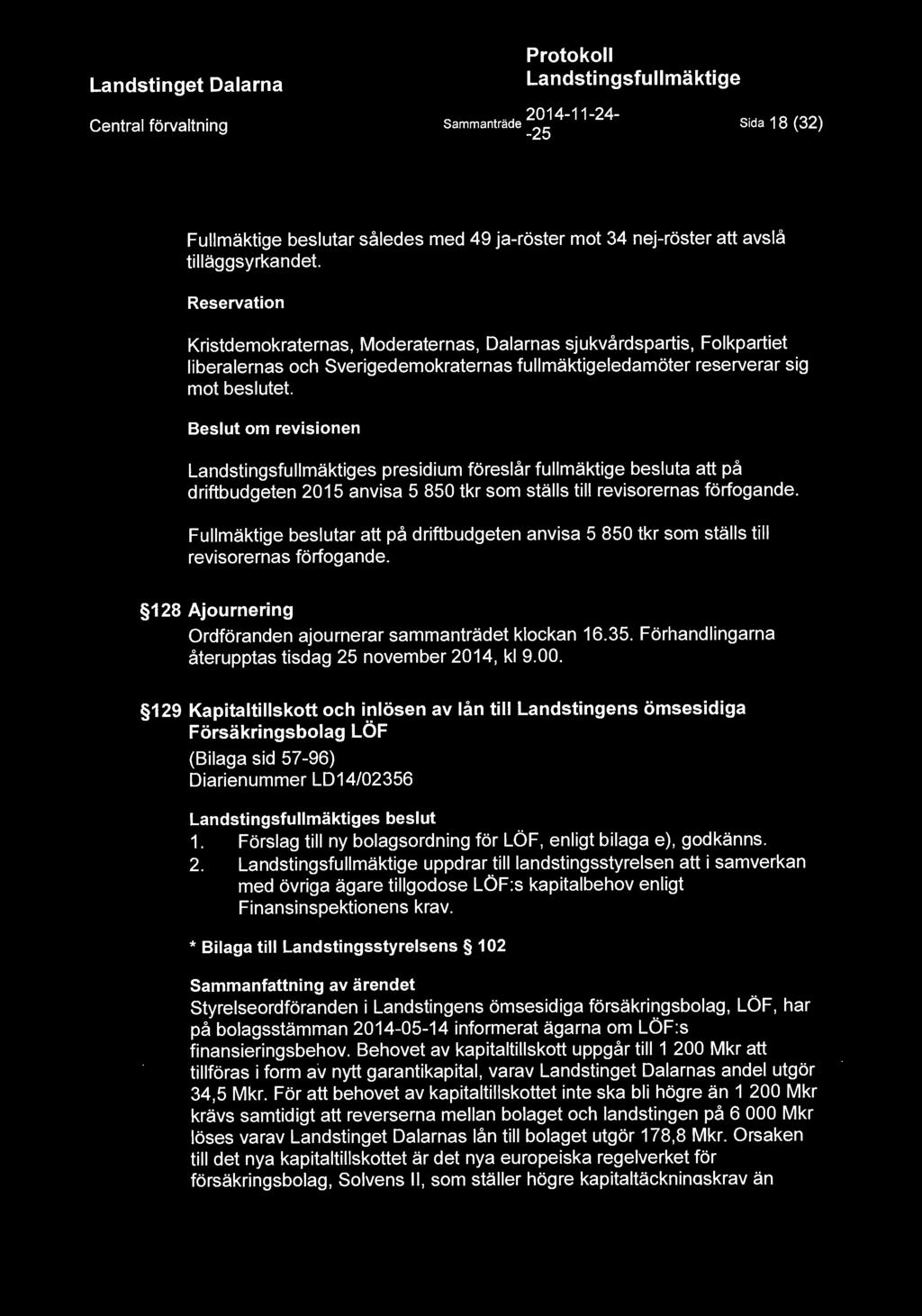 Beslut om revisionen s presidium föreslår fullmäktige besluta att på driftbudgeten 2015 anvisa 5 850 tkr som ställs till revisorernas förfogande.