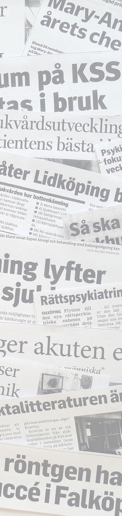 Några händelser 2012 Nya lokalerna för rättspsykiatri i Falköping togs i bruk. Interventionscentrum, IVC, i Skövde invigdes. Hudmottagning öppnades i Falköping.