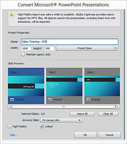 Med High Fidelity inkluderar du SmartArt, hierarkiska animationer, objekteffekter, texteffekter m.m. från PowerPoint i importen. Linked innebär att PowerPointfilen länkas till din Captivatefilen.