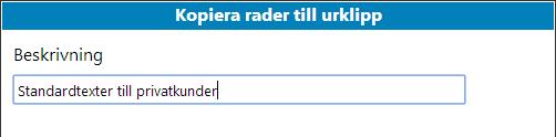 Kopiera rader till urklipp Denna funktion kan du använda om du vill återanvända orderns rader i något annat sammanhang. Det kan t.