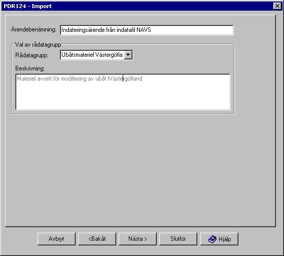 PDR124-116 - Skapa Indateringsärende (Steg 3 i dialog PDR124 - Import) Användarhandledning Produkt Data Registrering (PDR) Indatering Sida 93(129) PDR Indatering Version: 4.5.