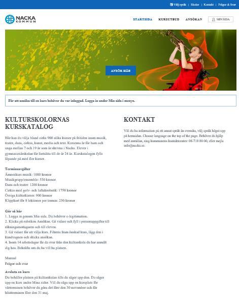 Kulturskolevalet i Nacka hittar du via Nackas hemsida eller direkt genom följande länk: https://open24.ist-asp.com/nacka/musik/musik/start Högst upp på sidan har du tre blå flikar.