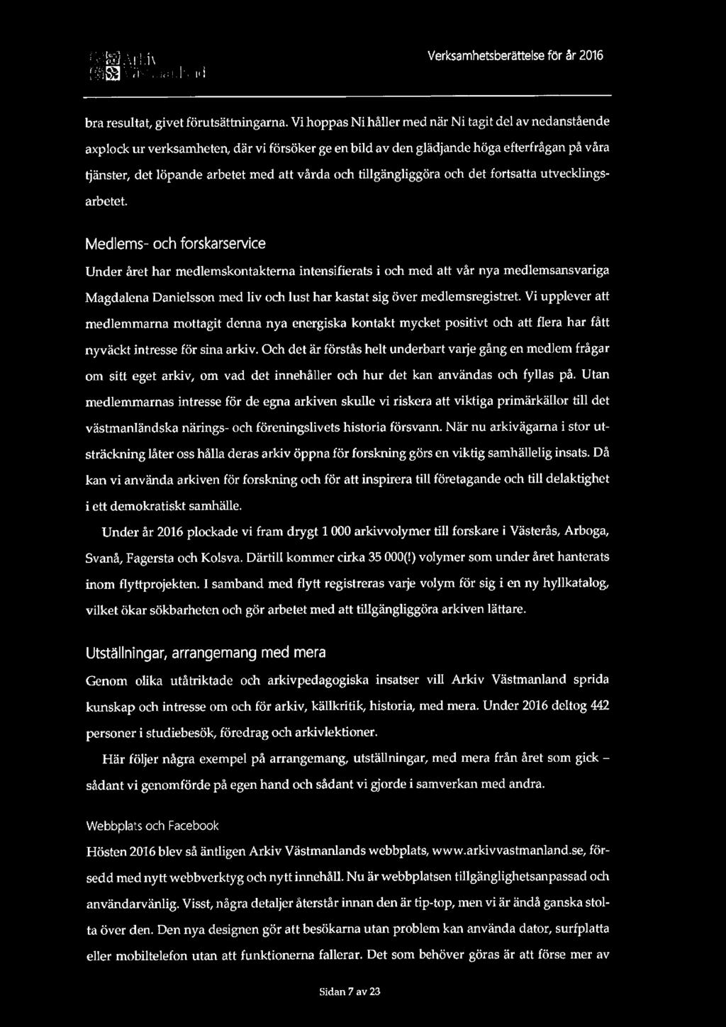 {25: {it}_.i_,-l ai Verksamhetsberättelse för år 2016 rr- L11.J'Itxii un]: ' HEM bra resultat, givet förutsättningarna.