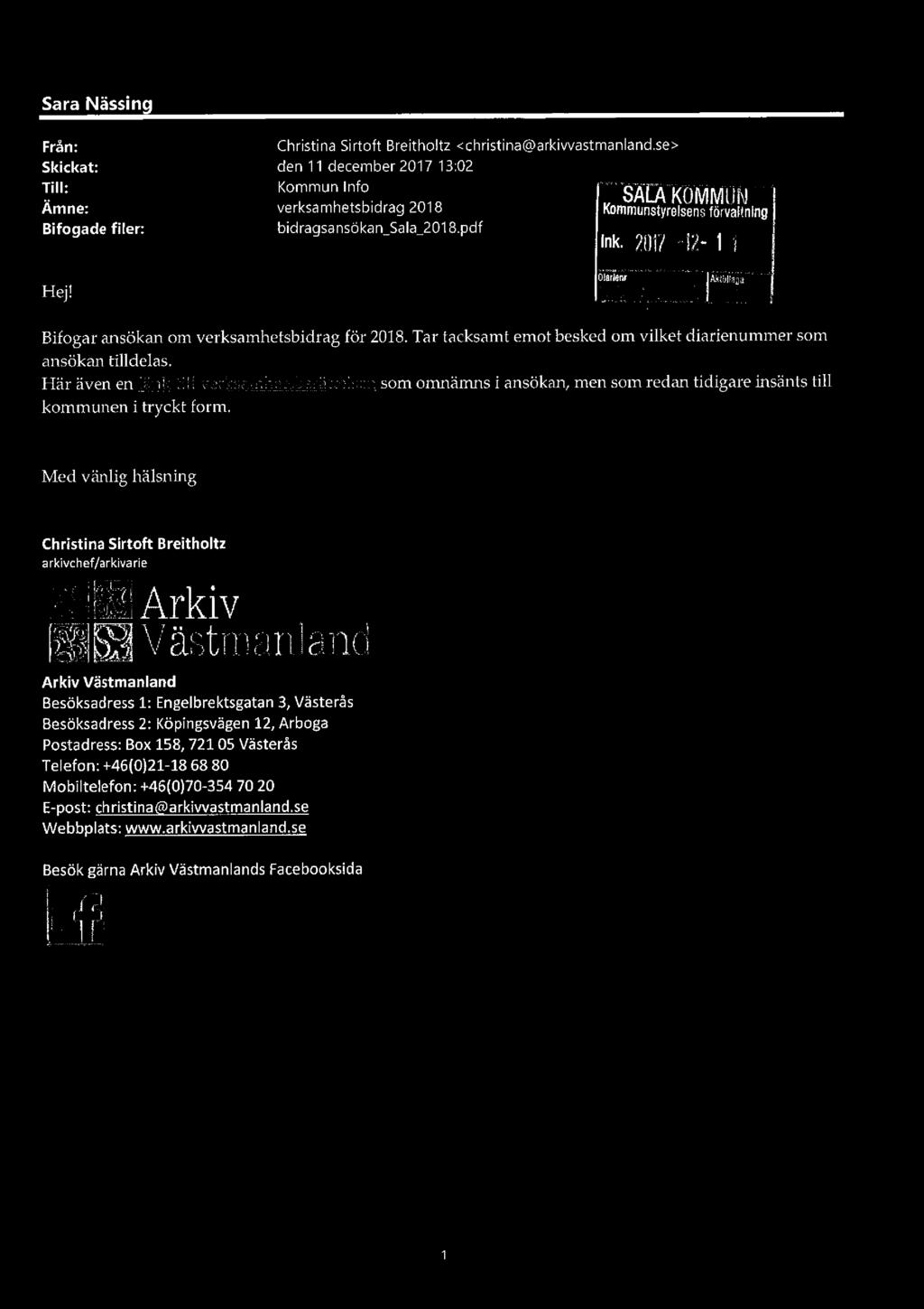 Sara Nässing Från: Christina Sirtoft Breitholtz 4christina arkivvastmanlandse> Skickat: den 11 december 2017 13:02 Till: Kommun Info SAL www wm Ämne: verksamhetsbidrag 2018 Kommunsårägmmgmilng