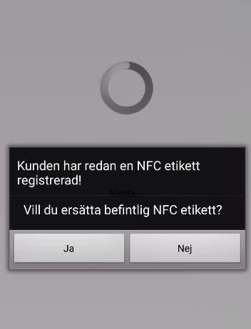Om kunden redan har en NFC-etikett så får man upp frågan om