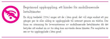 Konsumenter om mobila betaltjänster Konsumenter känner inte till de lösningar som finns Konsumenter måste utbildas i de nya tjänsterna för att tjänsterna