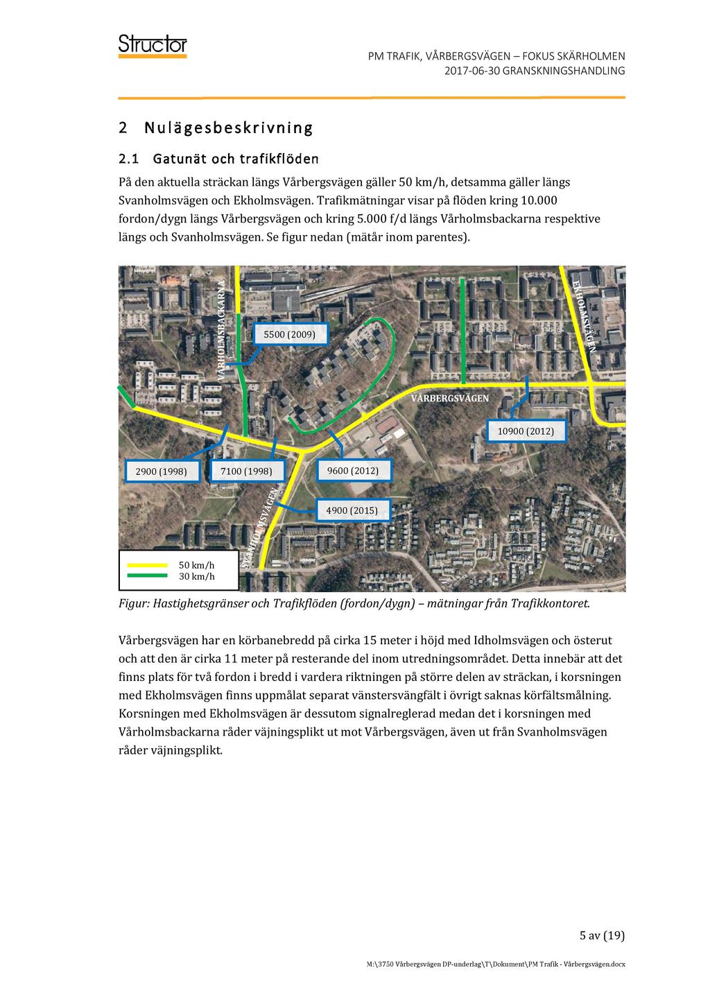 P M TRAFIK, VÅRBERGSVÄGEN FOKU SKÄRHOLMEN 2017-06 - 30 GRANSKNINGSHANDLING 2 N u l ä ge sb e sk r i vn i n g 2.