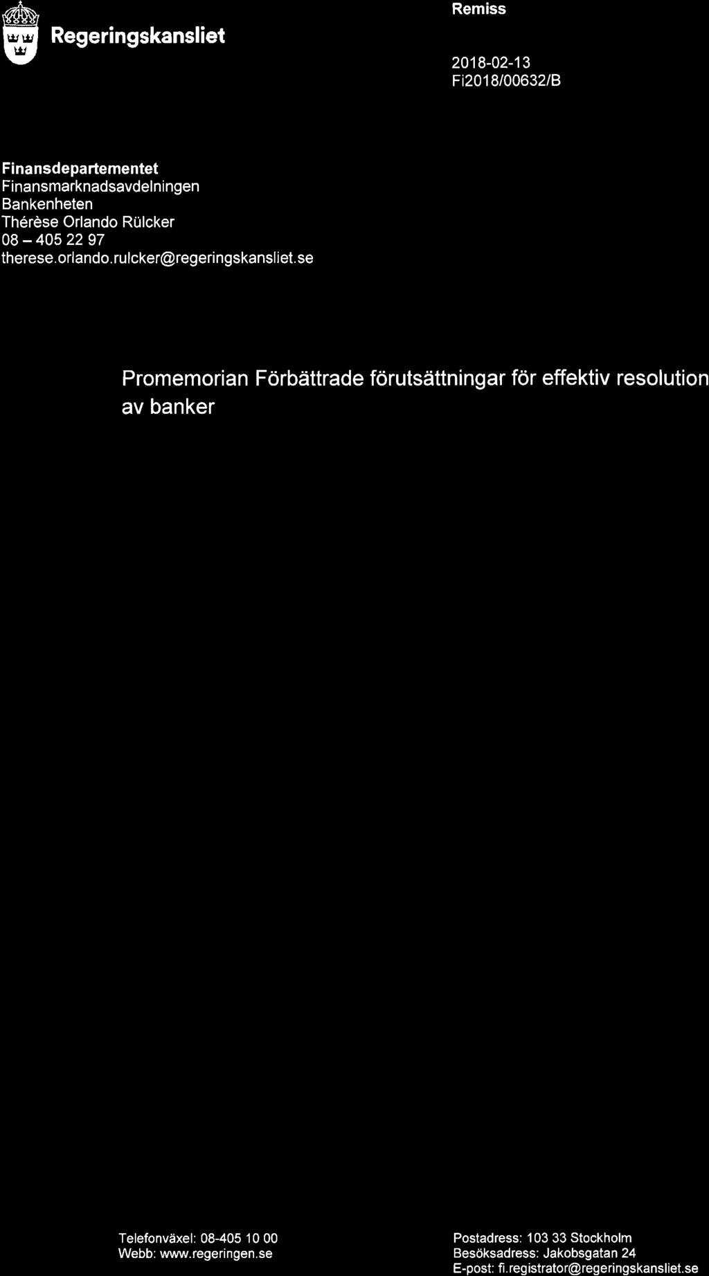 Regeringskansliet Remiss 2018-02-13 Fi2018/00632/B Finansdepartementet Finansmarknadsavdelningen Bankenheten Thérése Orlando Rulcker 08 405 22 97 therese.orlando.ruicker@regeringskansliet.