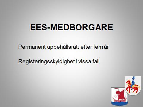 Permanent uppehållsrätt, UtlL 3 a kap 6 En EES-medborgare som har vistats lagligt i Sverige utan avbrott under minst fem år har permanent uppehållsrätt.