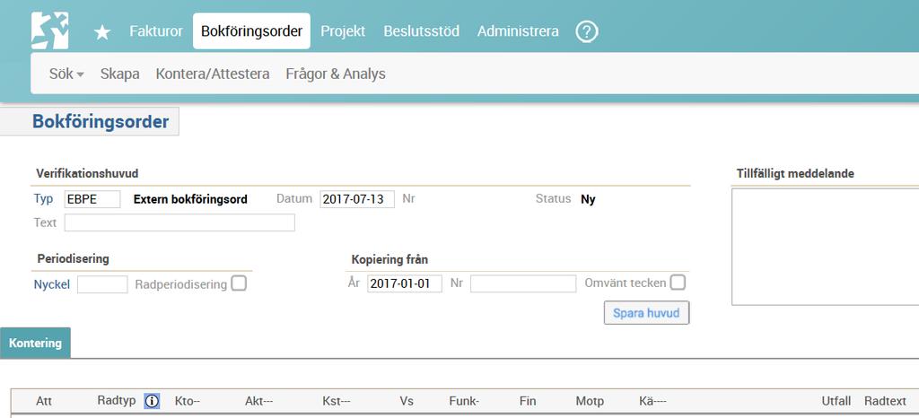 Formuläret Bokföringsorder öppnas. Din senast använda verifikationstyp visas. 2. Ändra till verifikationstyp EBPE om den inte redan visas. 3.