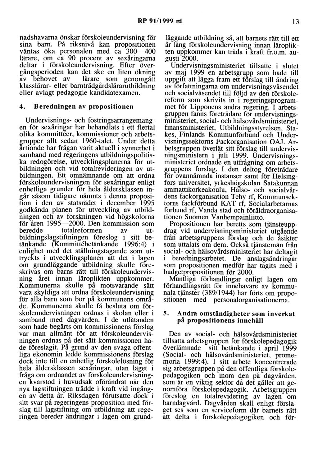 RP 91/1999 rd 13 nadshavama önskar förskaleundervisning för sina barn.