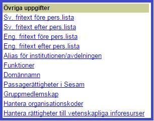 Övriga uppgifter Klicka på respektive uppgift för att lägga in eller ändra informationen. I det här exemplet ska vi lagt in följande text i Sv.