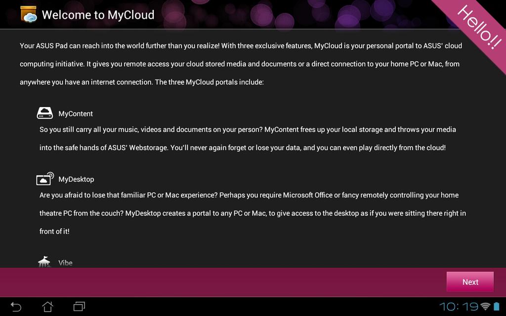 MyCloud MyCloud låter dig säkert komma åt dina filer från ASUS Webstorage molnkonto och synkronisera dem med ASUS Transformer Pad; fjärråtkomst till eller kontroll av din dator och komma åt