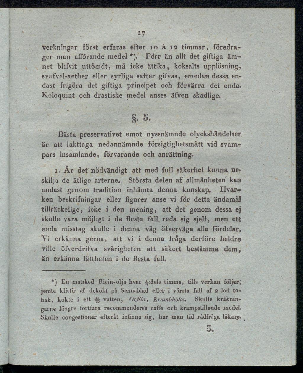17 verkningar först erfaras efter 10 å 12 timmar, föredra ger man afförande medel *).