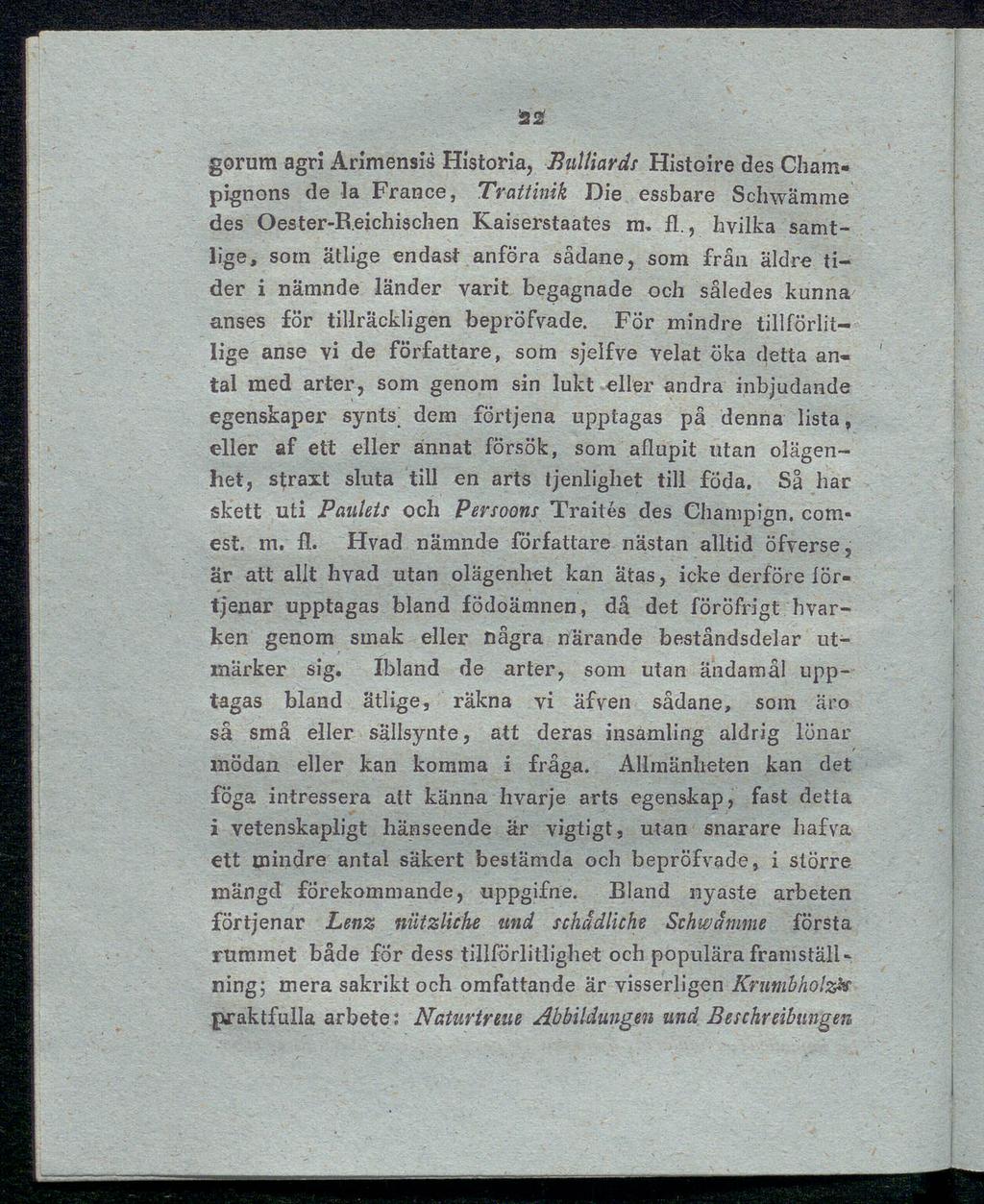 ää gorum agri Arimensis Historia, Bulliards Histoire des Cham pignons de la France, Trattimk Die essbare Schwämme des Oester-Beichischen Kaiserstaates m, fl.