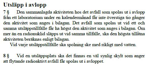 Bilaga 1 Utsläpp i avlopp När utsläpp i avlopp görs får mängden radioaktivitet inte överstiga de värden som anges i SSMFS 2010:2.