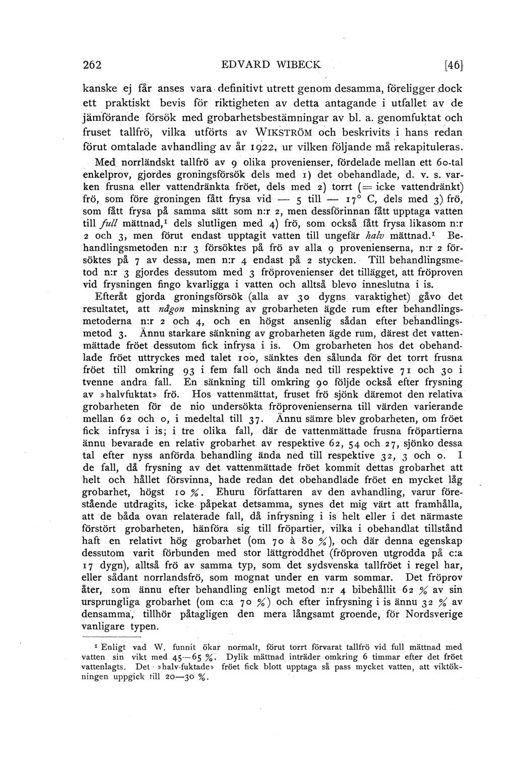 262 EDVARD WIBECK [46} kanske ej får anses vara. definitivt utrett genom desamma, föreigger,dock ett praktiskt bevis för riktigheten av.