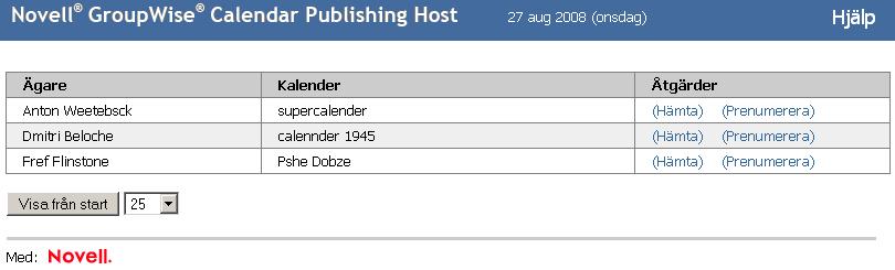Webbkalenderpublicering Lista över kalendrar En lista med användarnamn och kalendrar visas. Om det finns fler än 25 kalendrar visar du resten av kalendrarna genom att klicka på Visa nästa.