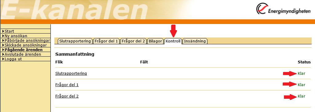 Steg 5: Kontrollera rapporteringen Under Kontroll -fliken får du en överblick över den rapportering