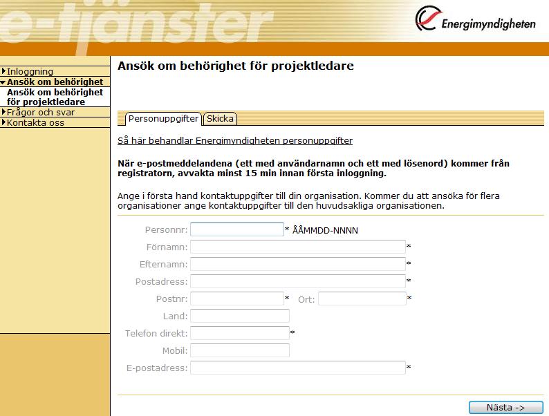 4 (23) Gå sen till Ansök om behörighet som projektledare och fyll i de uppgifter som efterfrågas.