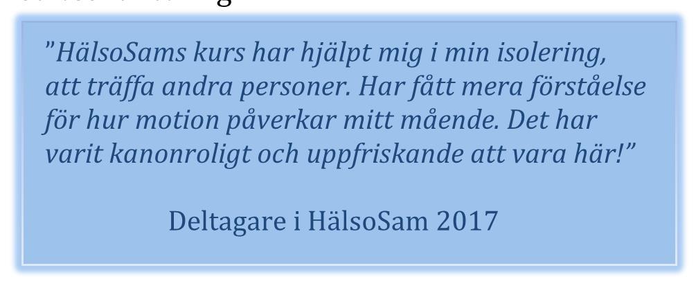 HälsoSam Hälsosam startade 2011 och arbetar med att stärka hälsan hos deltagarna både fysiskt och psykiskt genom anpassade hälsoaktiviteter under ca 10 veckor.