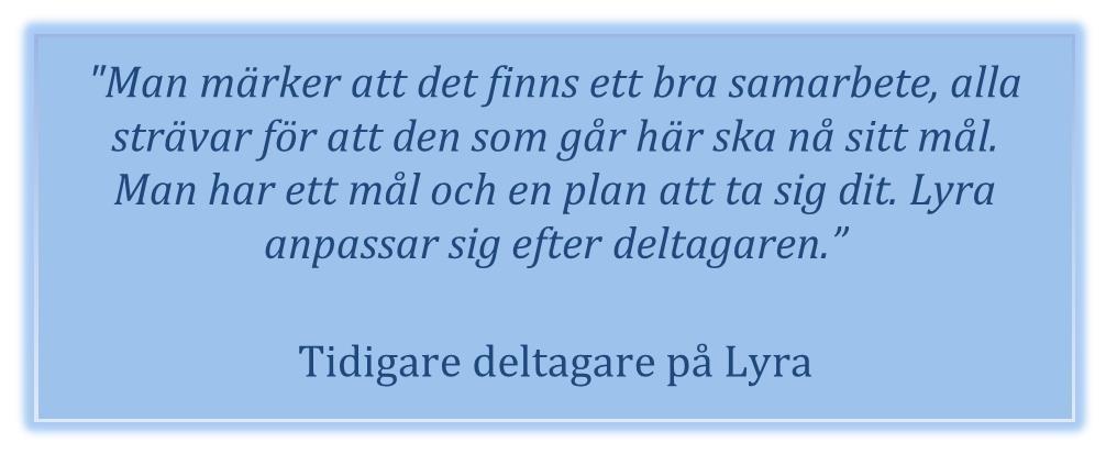 Lyra Detta för att mäta självförsörjning och sysselsättning. Mätningen visar att 2 av de totalt 13 deltagare som avslutades 2016 är i arbete eller studerar ett år efter insats, vilket motsvarar 15 %.