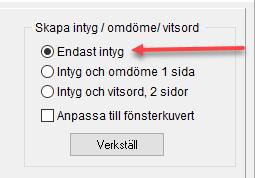 Ska intyget anpassas efter fönsterkuvert bocka i det alternativet. När alla val sedan är gjorda tryck på Verkställ. 7.